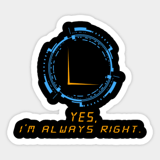 yes im always right Sticker